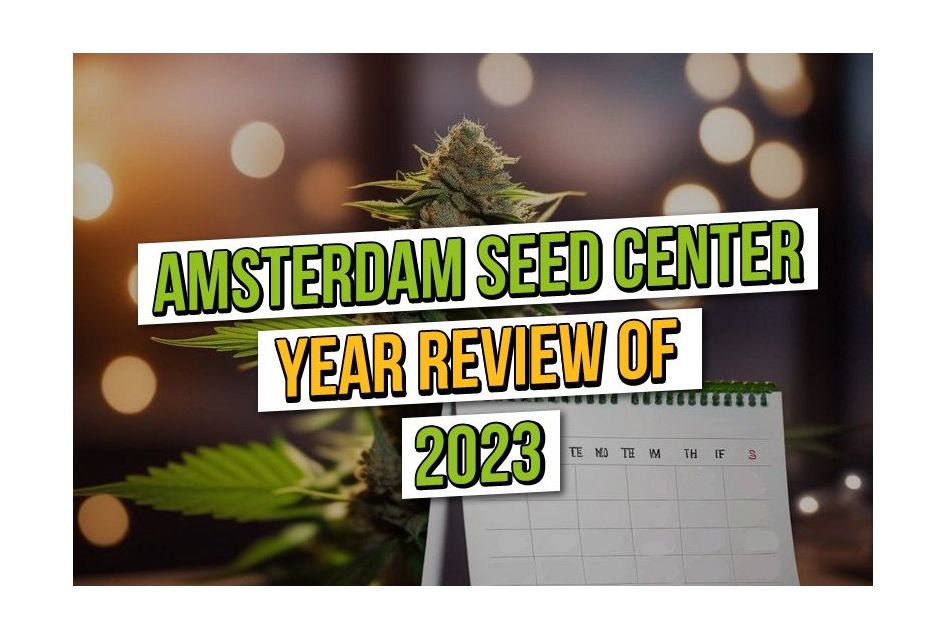 Amsterdam Seed Center: Een jaar in cannabis 2023