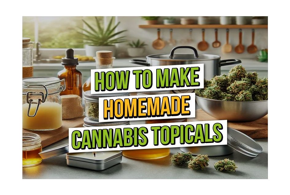 How to Make Homemade Cannabis Topicals